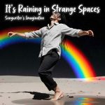 It's Raining in Strange Spaces - Songwriter's Imagination