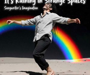It’s Raining in Strange Spaces – Songwriter’s Imagination | Song